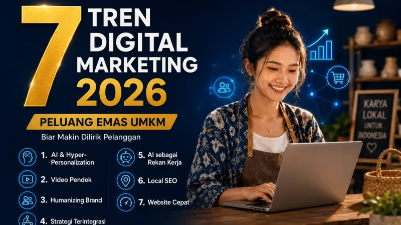 7 Tren Digital Marketing 2026: Peluang Emas UMKM Indonesia Biar Makin Dilirik Pelanggan